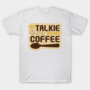 No Talkie Before Coffee T-Shirt